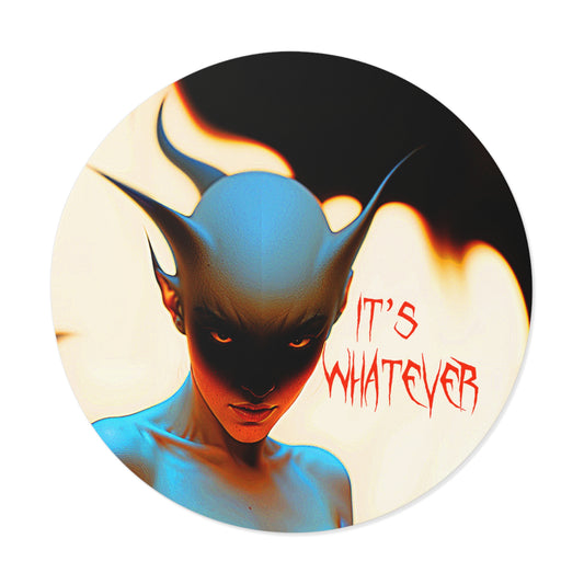 Agares "It's Whatever" Round Vinyl Stickers | Unique Artwork for Halloween & Occasions